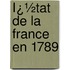 Ï¿½Tat De La France En 1789