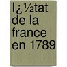 Ï¿½Tat De La France En 1789 door Paul Boiteau D'Ambly