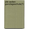 Alle wollen Ganztagsschule(?) by Judith Rachel