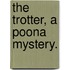 The Trotter, a Poona mystery.