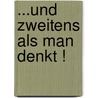 ...und zweitens als man denkt ! by Mark Galsworthy