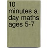 10 Minutes a Day Maths Ages 5-7 door Carol Vorderman
