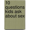 10 Questions Kids Ask About Sex by Pam Farrell