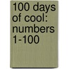 100 Days of Cool: Numbers 1-100 by Stuart J. Murphy