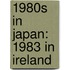 1980S in Japan: 1983 in Ireland