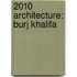 2010 Architecture: Burj Khalifa