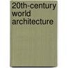 20Th-Century World Architecture by Phaidon Editors