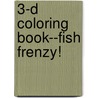 3-D Coloring Book--Fish Frenzy! door Robin J. Baker