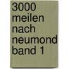 3000 Meilen nach Neumond Band 1 by Eduard Maler