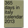 365 Days in Italy Calendar 2013 door Patricia Schultz