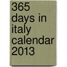 365 Days in Italy Calendar 2013 by Patricia Schultz