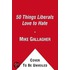 50 Things Liberals Love to Hate