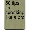 50 Tips For Speaking Like A Pro door Terry Paulson