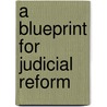 A Blueprint for Judicial Reform by Randall R. Rader