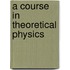 A Course in Theoretical Physics