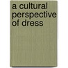 A Cultural Perspective of Dress by Hazel Ogilvie Jackson