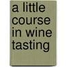 A Little Course in Wine Tasting door Penguin Books Ltd