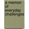 A Memoir of Everyday Challenges by Rex Malik
