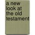A New Look at the Old Testament