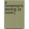 A Norseman's Wooing. [A novel.] door Cecil Cole
