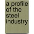 A Profile of the Steel Industry