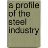 A Profile of the Steel Industry door Peter Warrian