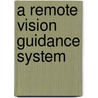 A Remote Vision Guidance System door Ziad Hunaiti