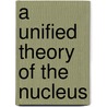 A Unified Theory of the Nucleus door Karl Wildermuth