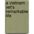 A Vietnam Vet's Remarkable Life