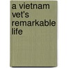 A Vietnam Vet's Remarkable Life by John Thompson