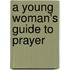 A Young Woman's Guide to Prayer