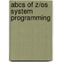 Abcs Of Z/os System Programming
