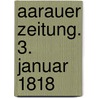 Aarauer Zeitung. 3. Januar 1818 door Onbekend