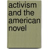 Activism and the American Novel door Channette Romero