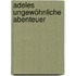 Adeles ungewöhnliche Abenteuer