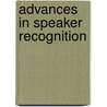Advances in Speaker Recognition by Hemant Arjun Patil
