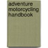 Adventure Motorcycling Handbook