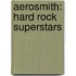 Aerosmith: Hard Rock Superstars