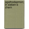 Agathodaemon; In Sieben B Chern door Christoph Martin Wieland