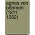 Agnes von Böhmen (1211   1282)