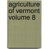 Agriculture of Vermont Volume 8 door Vermont Dept of Agriculture