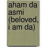Aham Da Asmi (Beloved, I Am Da) door Ruchira Avatar Adi Da Samraj