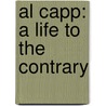 Al Capp: A Life to the Contrary by Michael Schumacher