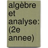 Algèbre et analyse: (2e annee) by Magid Maatallah