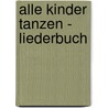 Alle Kinder tanzen - Liederbuch door Volker Rosin