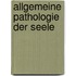 Allgemeine Pathologie der Seele