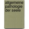 Allgemeine Pathologie der Seele by Wachsmuth