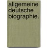 Allgemeine deutsche Biographie. door Fritz Gerlich