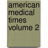 American Medical Times Volume 2 door Books Group