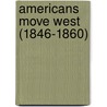 Americans Move West (1846-1860) by Teresa Laclair